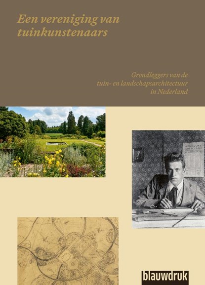 Een vereniging van tuinkunstenaars, Erik de Jong ; Anja Guinée ; Ben Kuipers ; Liesbeth Missel ; Carla Oldenburger ; Stijn van de Ven ; Rob Aben ; Gerrie Andela ; Henk van Blerck ; Eric Blok ; Jeroen Bosch ; Anneke Coops ; Patricia Debie ; Sandra den Dulk - Paperback - 9789492474810