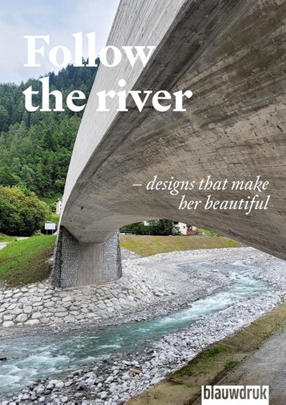Follow the river, Daphne de Bruijn ; Michaël van Buuren ; Harry Harsema ; Han Meyer ; Eleni Mente ; Usue Ruiz Arana ; Axel Simon ; Djuna Spreksel ; Linn Stevensson - Paperback - 9789492474858