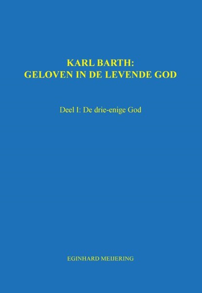 Karl Barth: Geloven in de levende god, Eginhard Meijering - Paperback - 9789492475879