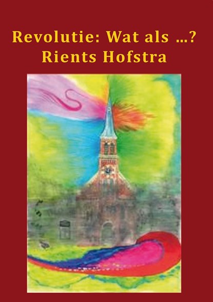 Revolutie: wat als...?, Rients Hofstra - Ebook - 9789492480057