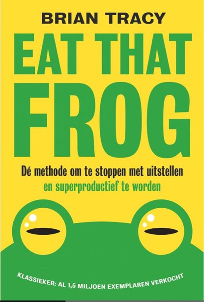 Eat that frog, Brian Tracy - Paperback - 9789492493071