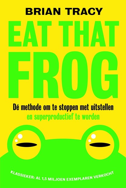 Eat that frog, Brian Tracy - Ebook - 9789492493088
