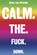 Calm. The. Fuck. Down., Asha ten Broeke - Paperback - 9789492493446