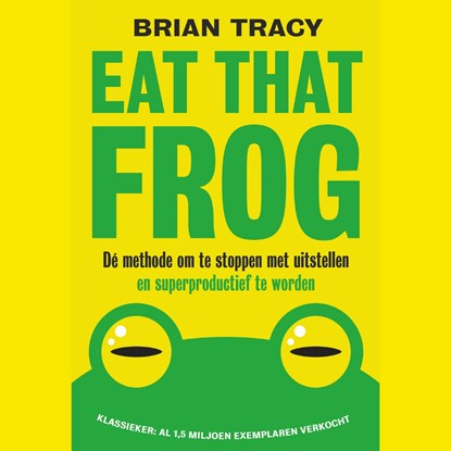 Eat that frog, Brian Tracy - Luisterboek MP3 - 9789492493637