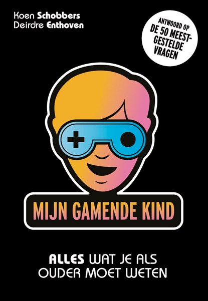 Mijn gamende kind, Koen Schobbers ; Deirdre Enthoven - Ebook - 9789492493859