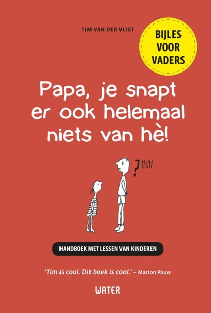 Papa, je snapt er ook helemaal niets van hè!, Tim van der Vliet - Paperback - 9789492495006