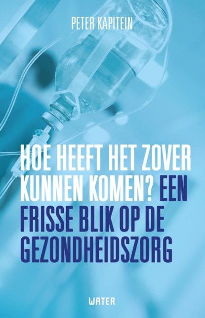 Hoe heeft het zover kunnen komen?, Peter Kapitein - Paperback - 9789492495068