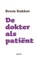 De dokter als patiënt, Bram Bakker - Paperback - 9789492495501