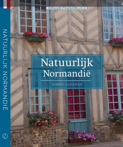 Natuurlijk Normandië, Dienke Cazemier - Paperback - 9789492500120