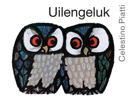 Uilengeluk, Celestino Piatti - Gebonden - 9789492504067