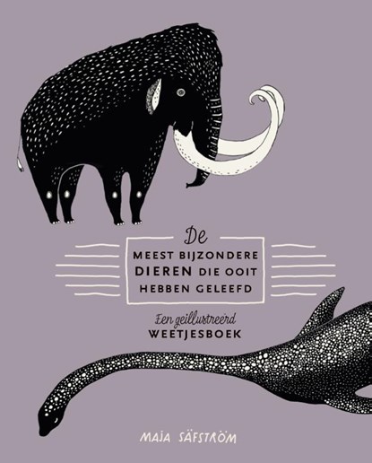 De meest bijzondere dieren die ooit hebben geleefd, Maja Säfström - Gebonden - 9789492504081