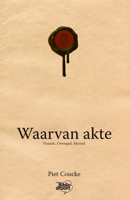 Waarvan akte, Piet Coucke - Paperback - 9789492515148