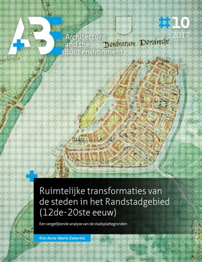 Ruimtelijke transformaties van de steden in het Randstadgebied (12de-20ste eeuw), Kim Anne-Marie Zweerink - Paperback - 9789492516794