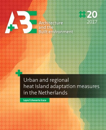 Urban and regional heat island adaptation measures in the Netherlands, Leyre Echevarría Icaza - Paperback - 9789492516923