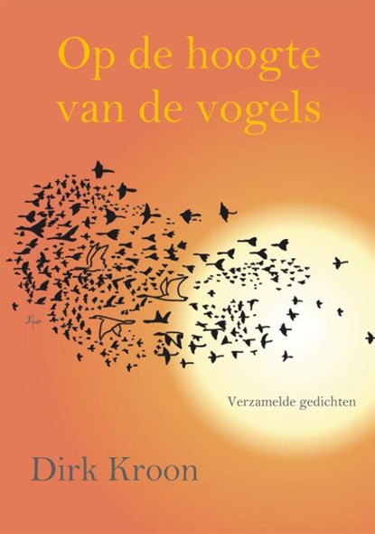 Op de hoogte van de vogels, Dirk Kroon - Gebonden - 9789492519047