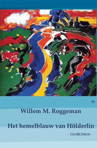Het hemelblauw van Hölderlin, Willem M. Roggeman - Gebonden - 9789492519542