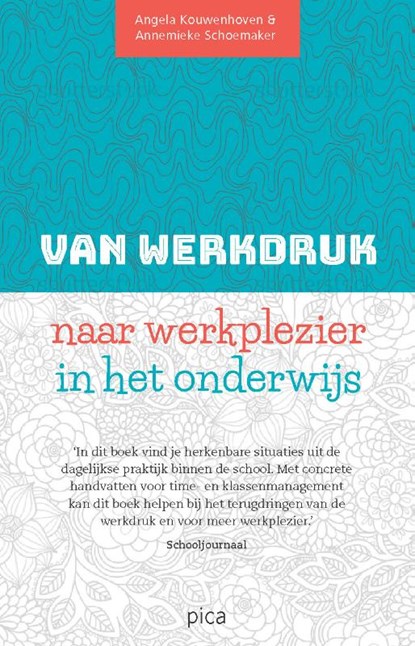 Van werkdruk naar werkplezier in het onderwijs, Angela Kouwenhoven ; Annemieke Schoemaker - Paperback - 9789492525246