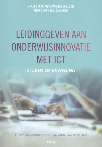 Leidinggeven aan onderwijsinnovatie met ICT, Marijke Kral ; Anne-Marieke van Loon ; Pierre Gorissen ; Dana Uerz - Paperback - 9789492525604