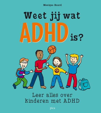 Weet jij wat ADHD is?, Monique Baard - Paperback - 9789492525642