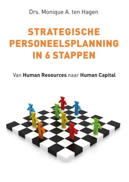 Strategische personeelsplanning in 6 stappen, Monique A. ten Hagen - Paperback - 9789492528001