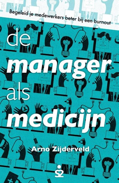 De manager als medicijn, Arno Zijderveld - Paperback - 9789492528025