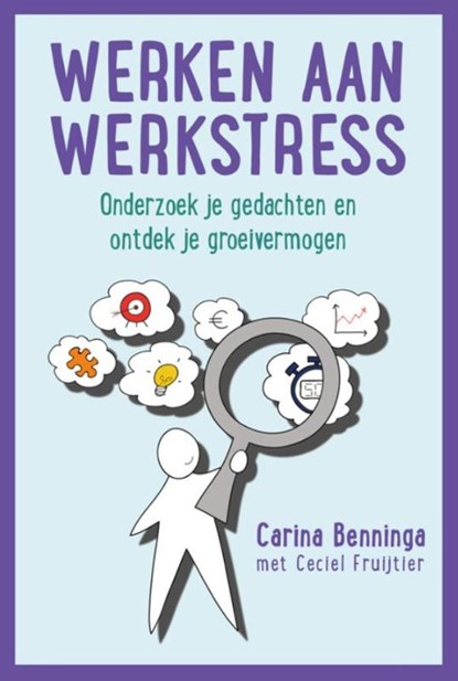 Werken aan werkstress, Carina Benninga ; Ceciel Fruijtier - Paperback - 9789492528032