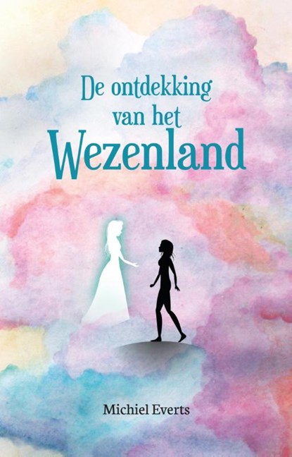 De ontdekking van het Wezenland, Michiel Everts - Paperback - 9789492528070