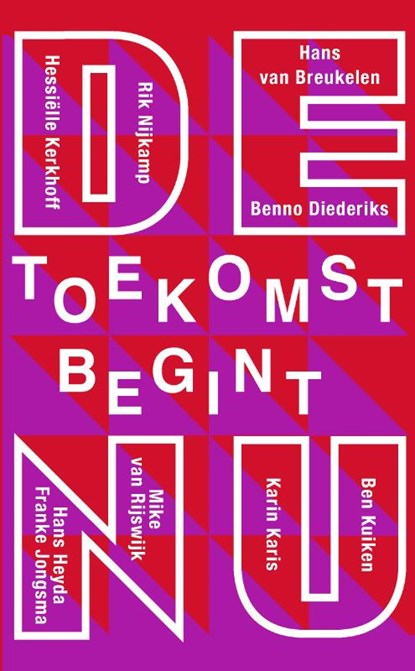 De toekomst begint nu, Hans van Breukelen ; Benno Diederiks ; Hans Heyda ; Franke Jongsma ; Karin Karis ; Hessiëlle Kerkhoff ; Ben Kuiken ; Rik Nijkamp - Paperback - 9789492528414