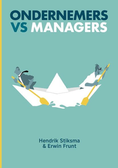 Ondernemers vs managers, Hendrik Stiksma ; Erwin Frunt - Paperback - 9789492528896