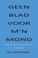 Geen blad voor m'n mond - Kees van Baardewijk - 9789492575012