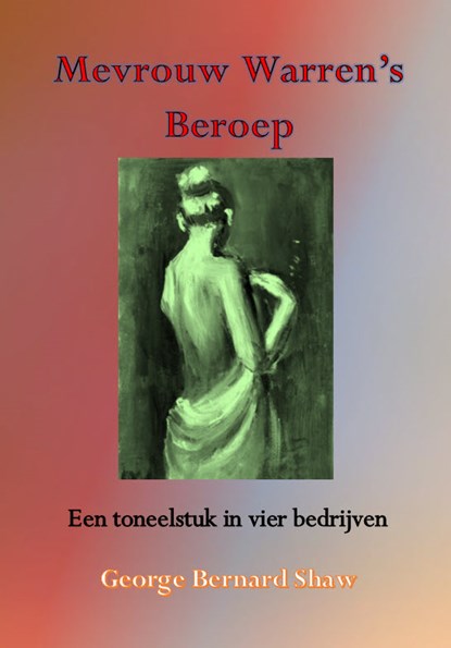 Mevrouw Warren's Beroep, George Bernard Shaw - Paperback - 9789492575906