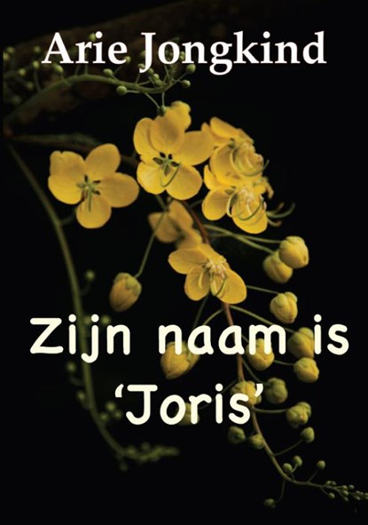 Zijn naam is Joris, Arie Jongkind - Paperback - 9789492575913