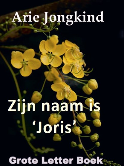 Zijn naam is 'Joris', Arie Jongkind - Paperback - 9789492575937