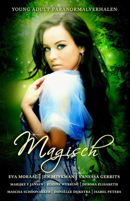 Magisch, Eva Moraal ; Jen Minkman ; Vanessa Gerrits ; Marijke F Jansen ; Rianne Werring ; Debora Elisabeth ; Mascha Schoonakker ; Daniëlle Dijkstra ; Isabel Peters - Paperback - 9789492585028