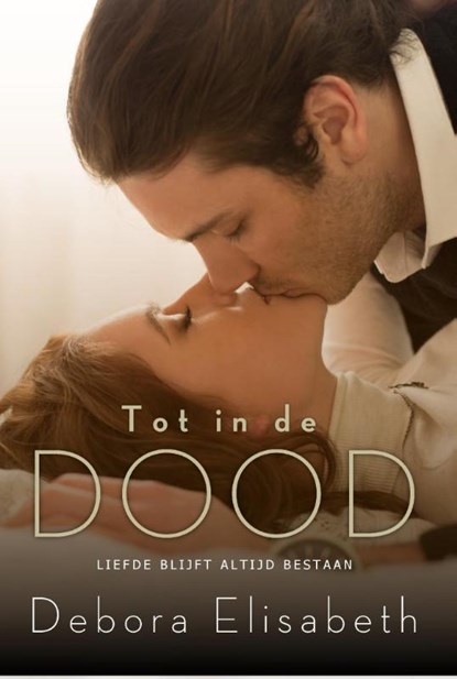 Tot in de dood, Debora Elisabeth - Paperback - 9789492585035