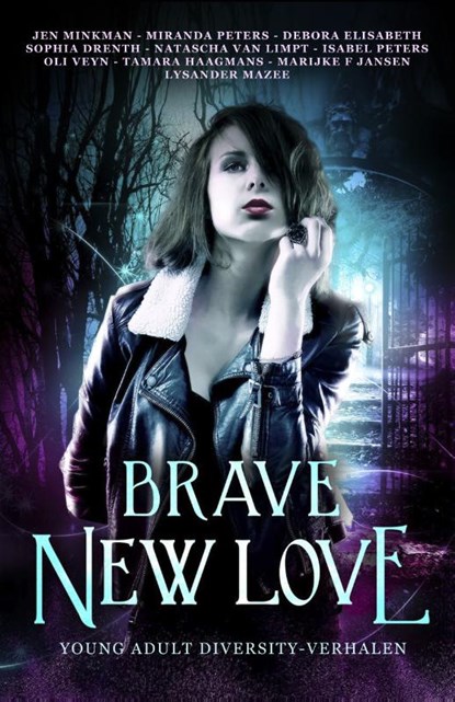 Brave New Love, Jen Minkman ; Miranda Peters ; Debora Elisabeth ; Sophia Drenth ; Isabel Peters ; Natascha van Limpt ; Oli Veyn ; Tamara Haagmans ; Marijke F Jansen ; Lysander Mazee - Paperback - 9789492585202