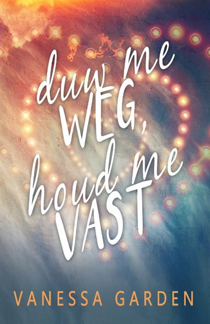 Duw me weg, houd me vast, Vanessa Garden - Paperback - 9789492585226