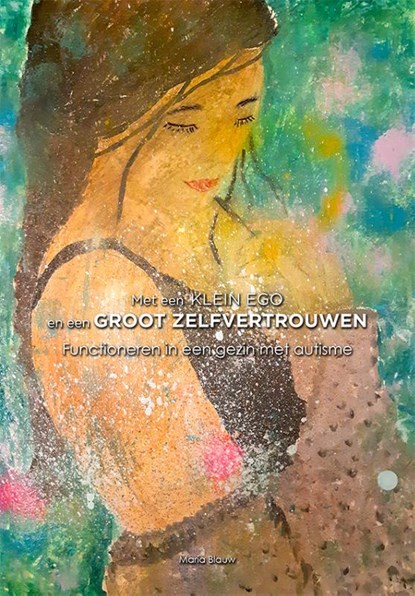 Met een klein ego en een groot zelfvertrouwen, Maria Blauw - Paperback - 9789492593399
