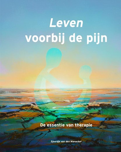Leven voorbij de pijn, Sjoerdje Van den Manacker - Paperback - 9789492593740