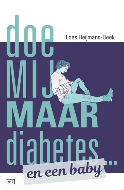 Doe mij maar diabetes ... en een baby, Loes Heijmans-Beek - Paperback - 9789492595089