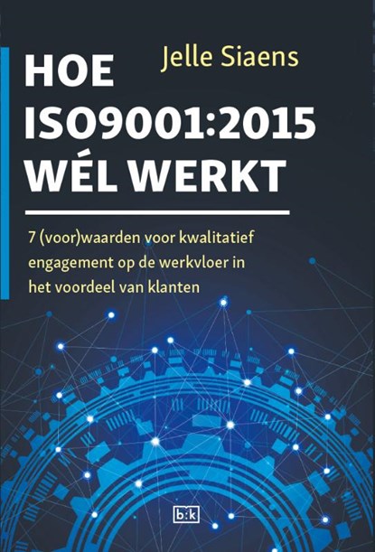 Hoe ISO9001:2015 wél werkt, Jelle Siaens - Paperback - 9789492595201