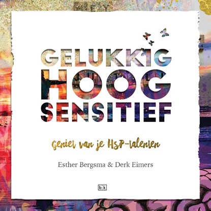 Gelukkig Hoogsensitief, Esther Bergsma ; Derk Eimers - Gebonden - 9789492595409
