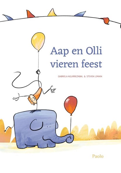Aap en Olli vieren feest, Gabriela Aguirrezábal ; Steven Lemain - Gebonden - 9789492600516