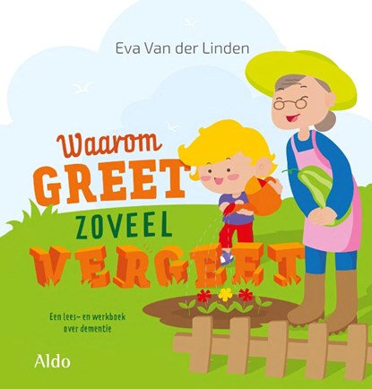 Waarom Greet zoveel vergeet, Eva van der Linden - Gebonden - 9789492600585