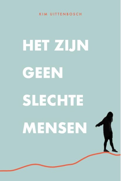 Het zijn geen slechte mensen, Kim Uittenbosch - Paperback - 9789492613066