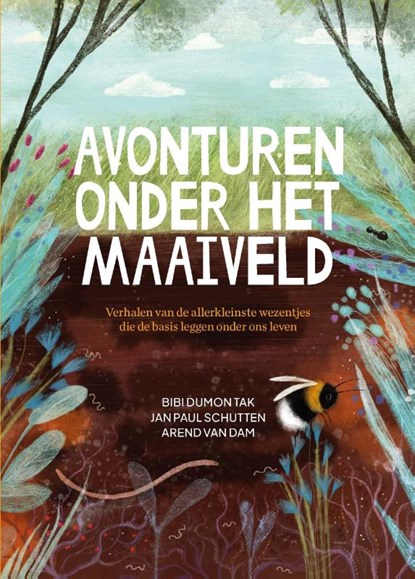 Avonturen onder het maaiveld, Bibi Dumon Tak ; Jan Paul Schutten ; Arend van Dam - Gebonden - 9789492618832