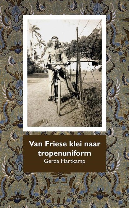 Van Friese klei naar tropenuniform, Gerda Hartkamp - Gebonden - 9789492632197
