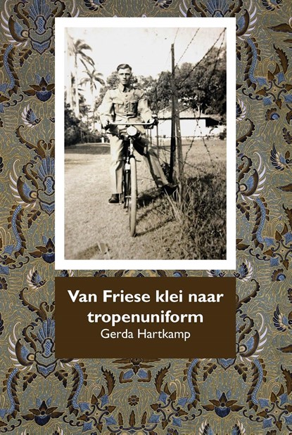 Van Friese klei naar tropenuniform, Gerda Hartkamp - Ebook - 9789492632234