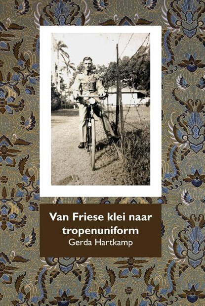 Van Friese klei naar tropenuniform, Gerda Hartkamp - Paperback - 9789492632326