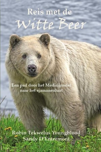 Reis van de Witte Beer, Robin Tekwelus Youngblood ; Sandy D'Entremont - Paperback - 9789492632388